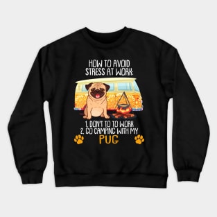 Camping With Pug To Avoid Stress Crewneck Sweatshirt